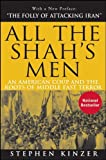 All the Shah's Men An American Coup and the Roots of Middle East Terror 2nd 2008 9781681620619 Front Cover