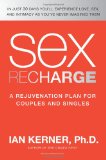 Sex Recharge A Rejuvenation Plan for Couples and Singles  9780061234620 Front Cover