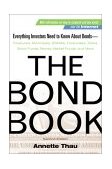 Bond Book Everything Investors Need to Know about Treasuries, Municipals, GNMAs, Corporates, Zeros, Bond Funds, Money Market Funds, and More 2nd 9780071358620 Front Cover