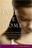 Take Me Home Protecting America's Vulnerable Children and Families cover art