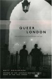 Queer London Perils and Pleasures in the Sexual Metropolis, 1918-1957