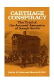 Carthage Conspiracy The Trial of the Accused Assassins of Joseph Smith  9780252007620 Front Cover