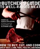 Butcher's Guide ToÂ Well-RaisedÂ Meat How to Buy, Cut, and Cook Great Beef, Lamb, Pork, Poultry, and More 2011 9780307716620 Front Cover