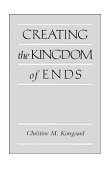 Creating the Kingdom of Ends 
