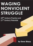 Waging Nonviolent Struggle 20th Century Practice and 21st Century Potential  9780875581620 Front Cover
