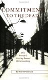 Commitment to the Dead One Woman's Journey Toward Understanding  9780939650620 Front Cover