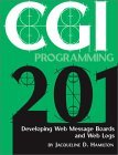 CGI Programming 201 : Developing Web Message Boards and Web Logs 2003 9780966942620 Front Cover