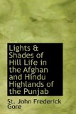 Lights and Shades of Hill Life in the Afghan and Hindu Highlands of the Punjab 2009 9781115303620 Front Cover
