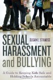 Sexual Harassment and Bullying A Guide to Keeping Kids Safe and Holding Schools Accountable 2011 9781442201620 Front Cover