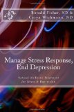 Manage Stress Response, End Depression Natural Medicine Treatment for Stress and Depression 2012 9781466496620 Front Cover