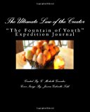 Ultimate Law of the Creator The Fountain of Youth Expedition Journal 2013 9781490536620 Front Cover
