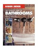 Black &amp; Decker the Complete Guide to Bathrooms Ideas &amp; Projects for Building &amp; Remodeling  9781589230620 Front Cover