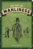 Art of Manliness Classic Skills and Manners for the Modern Man cover art