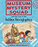 Museum Mystery Squad and the Case of the Hidden Hieroglyphics  9781782503620 Front Cover