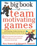 Big Book of Team-Motivating Games: Spirit-Building, Problem-Solving and Communication Games for Every Group  9780071629621 Front Cover