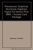 Precalculus Graphical, Numerical, Algebraic Higher Ed Version Plus MML -- Access Card Package 8th 9780321847621 Front Cover