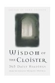 Wisdom of the Cloister 365 Daily Readings from the Greatest Monastic Writings 1999 9780385492621 Front Cover