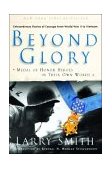 Beyond Glory Medal of Honor Heroes in Their Own Words 2004 9780393325621 Front Cover