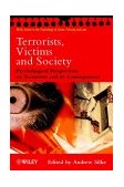 Terrorists, Victims and Society Psychological Perspectives on Terrorism and Its Consequences cover art
