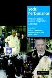 Social Performance Symbolic Action, Cultural Pragmatics, and Ritual  9780521674621 Front Cover