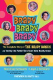 Brady Brady Brady The Complete Story of the Brady Bunch as Told by the Father - Son Team Who Really Know 2010 9780762439621 Front Cover