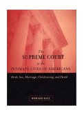 Supreme Court in the Intimate Lives of Americans Birth, Sex, Marriage, Childrearing, and Death 2002 9780814798621 Front Cover