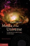 Masks of the Universe Changing Ideas on the Nature of the Cosmos cover art