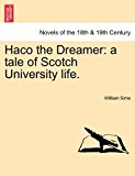 Haco the Dreamer A tale of Scotch University Life 2011 9781241177621 Front Cover