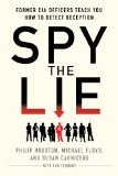 Spy the Lie Former CIA Officers Teach You How to Detect Deception cover art