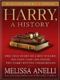 Harry, a History: The True Story of a Boy Wizard, His Fans, and Life Inside the Harry Potter Phenomenon 2009 9781400161621 Front Cover