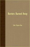 Barriers Burned Away 2007 9781406718621 Front Cover