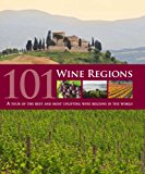 101 Wine Regions A Celebration of Vineyards and Wineries Around the World 2011 9781407555621 Front Cover