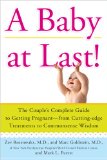 Baby at Last! The Couples' Complete Guide to Getting Pregnant - From Cutting-Edge Treatments to Commonsense Wisdom 2010 9781439149621 Front Cover