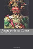 Amore per la Tua Cucina  9781492311621 Front Cover