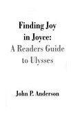 Finding Joy in Joyce A Readers Guide to Ulysses 2000 9781581127621 Front Cover
