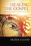 Healing the Gospel A Radical Vision for Grace, Justice, and the Cross cover art