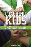 Coaching Kids All Team Sports 2nd 2011 9781932549621 Front Cover