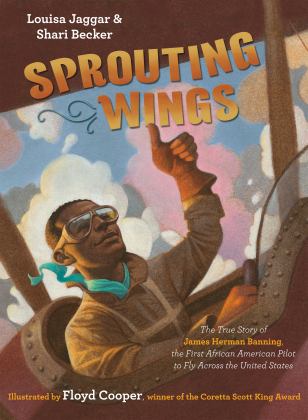 Sprouting Wings The True Story of James Herman Banning, the First African American Pilot to Fly Across the United States  9781984847621 Front Cover
