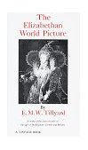 Elizabethan World Picture A Study of the Idea of Order in the Age of Shakespeare, Donne and Milton cover art