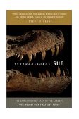 Tyrannosaurus Sue The Extraordinary Saga of Largest, Most Fought over T. Rex Ever Found 2001 9780716794622 Front Cover