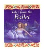 Tales from the Ballet Retellings of Favorite Classical Ballets 1999 9780753452622 Front Cover