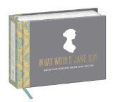 What Would Jane Do? Quips and Wisdom from Jane Austen 2014 9780804185622 Front Cover