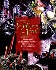 Heaven Scent : Aromatic Christmas Gifts, Decorations and Gifts 1998 9780806970622 Front Cover