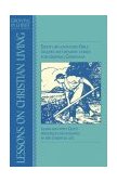 Lessons on Christian Living Eight Life-Changing Bible Studies and Memory Verses for Growing Christians  9780891091622 Front Cover