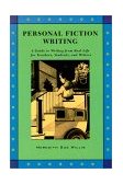 Personal Fiction Writing A Guide to Writing from Real Life for Teachers, Students and Writers 2nd 9780915924622 Front Cover