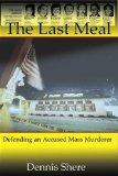 Last Meal Defending an Accused Mass Murderer 2010 9780982720622 Front Cover