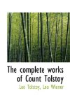 Complete Works of Count Tolstoy 2009 9781116836622 Front Cover