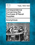 Correspondence Concerning the Purchase of Naval Supplies 2012 9781275306622 Front Cover