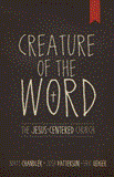 Creature of the Word The Jesus-Centered Church cover art