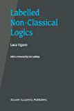 Labelled Non-Classical Logics 2010 9781441949622 Front Cover